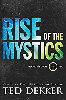 Rise of the Mystics Ted Dekker