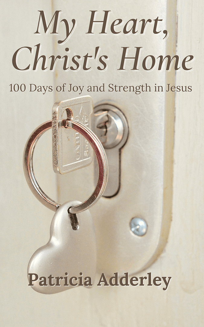 My Heart, Christ’s Home: 100 Days of Joy and Strength in Jesus